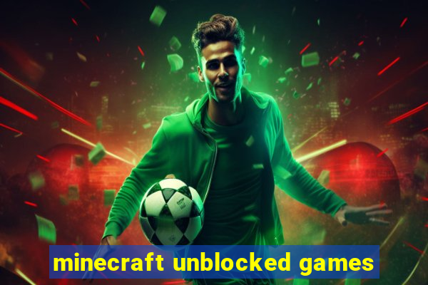 minecraft unblocked games